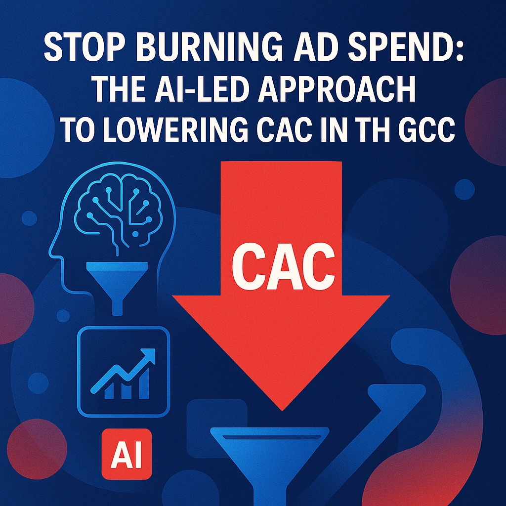 Related to stop burning ad spend: the ai-led approach to lowering cac in the gcc